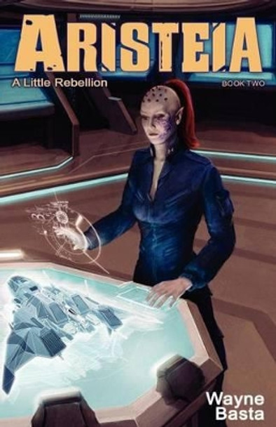 Aristeia: A Little Rebellion Wayne Basta 9780985440046