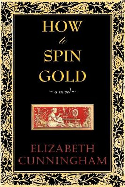 How to Spin Gold Elizabeth Cunniingham 9780982453025