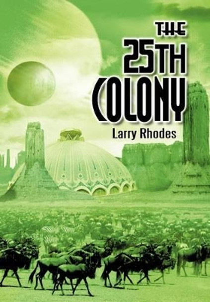 The 25th Colony Larry Rhodes 9781462044535