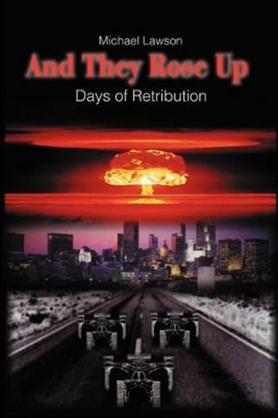 And They Rose Up: Days of Retribution Michael J Lawson (Flinders University of South Australia) 9780595216093