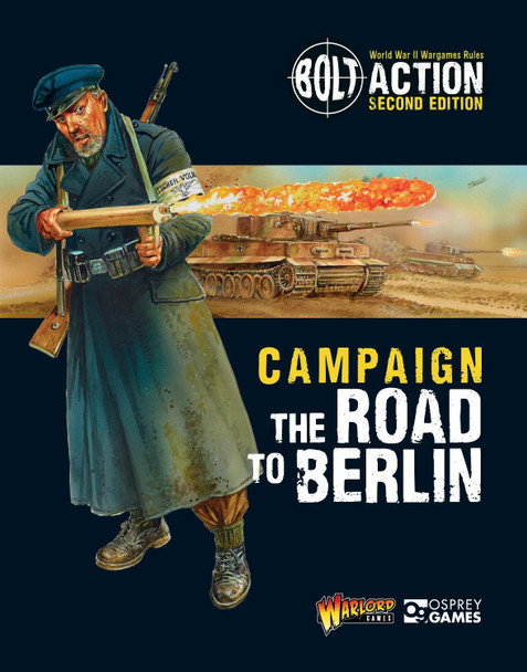 Bolt Action: Campaign: The Road to Berlin Warlord Games 9781472817921