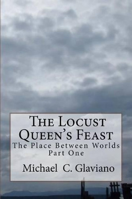 The Locust Queen's Feast by Michael C Glaviano