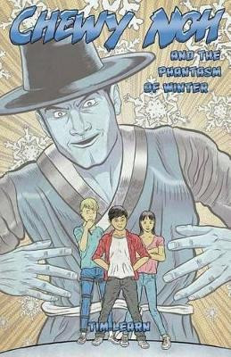 Chewy Noh and the Phantasm of Winter Tim Learn 9781505851458