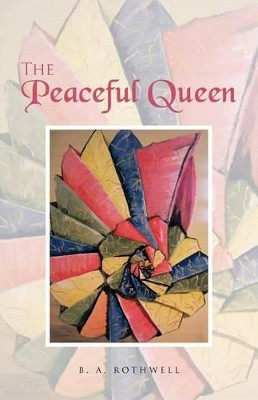 The Peaceful Queen B A Rothwell 9781462052011