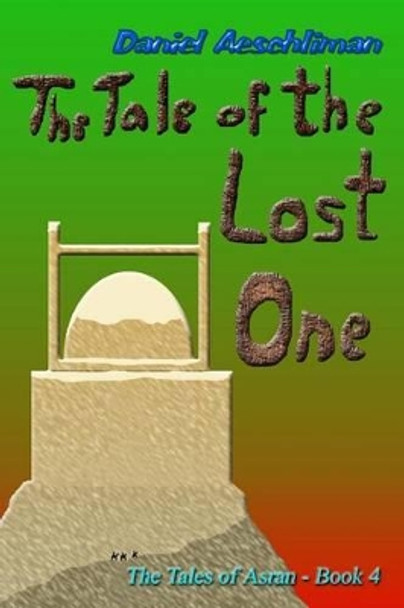 The Tale of the Lost One Daniel Aeschliman 9781466243903