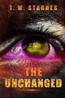 The Unchanged by T M Starnes