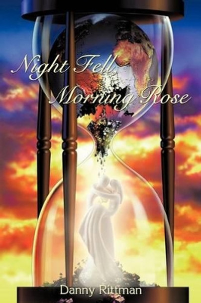 Night Fell, Morning Rose Danny Rittman 9781440136764