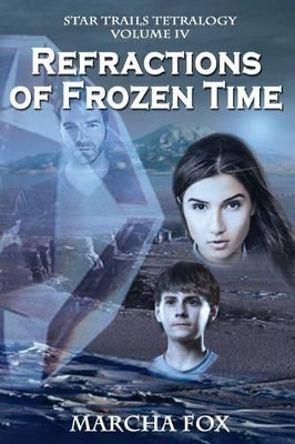 Refractions of Frozen Time by Marcha A Fox