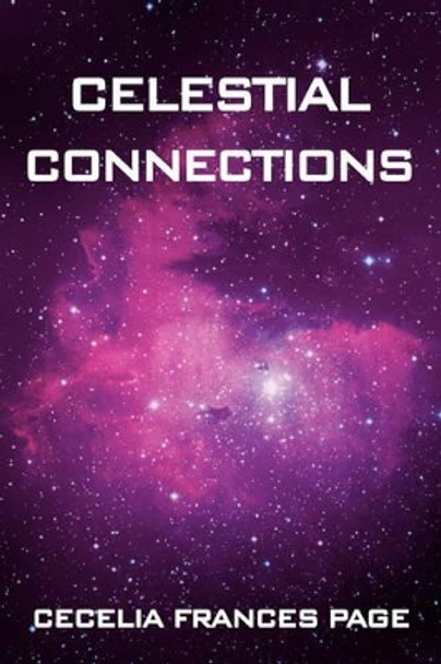 Celestial Connections Cecelia Frances Page 9780595461356