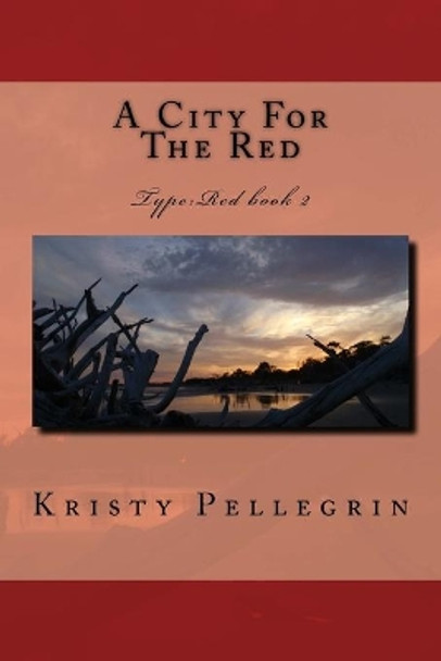 A City For The Red Kristy Pellegrin 9781505878356