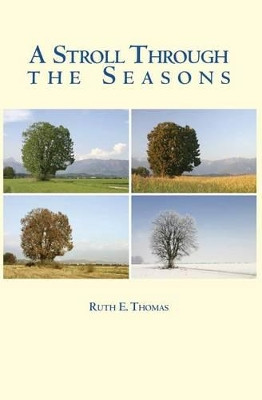 A Stroll Through The Seasons by Ruth E Thomas