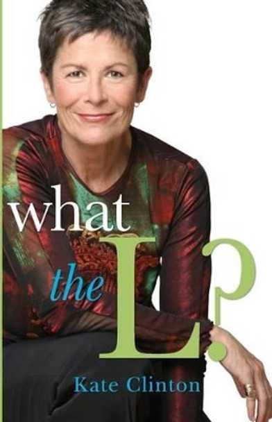 What the L? by Kate Clinton