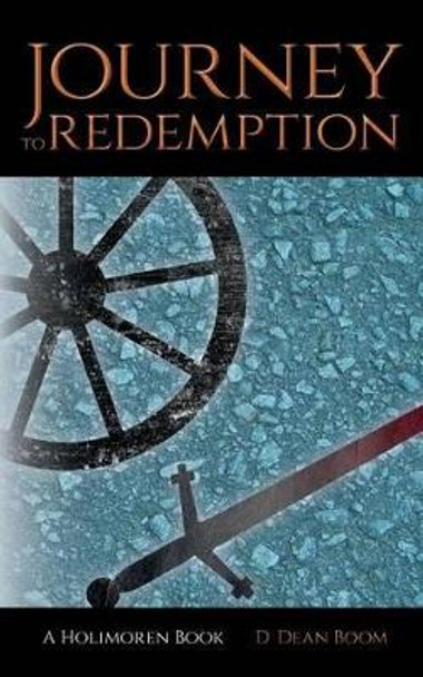 Journey To Redemption D Dean Boom 9780692448557