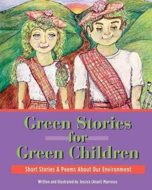 Green Stories For Green Children: A collection of short stories and poems about our Environment Catherine Zembruski 9781468002003