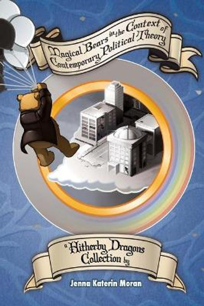 Magical Bears in the Context of Contemporary Political Theory by Jenna Katerin Moran