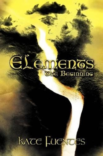 Elements: The Beginning Kate Fuentes 9781456758943