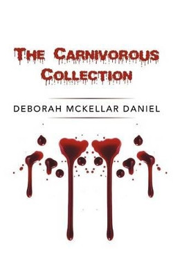 The Carnivorous Collection by Deborah McKellar Daniel