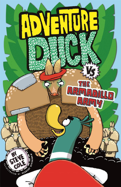 Adventure Duck vs the Armadillo Army: Book 2 Steve Cole 9781408356852