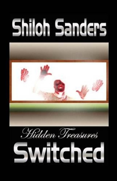 Hidden Treasures: Switched Shiloh Sanders 9780982669723