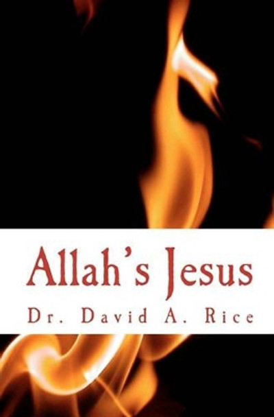 Allah's Jesus: A Messiah in Babylon David a Rice 9781448643431