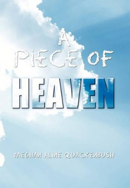 A Piece of Heaven by Meghan Aline Quackenbush