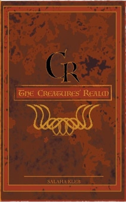 The Creatures' Realm by Salaha Kleb