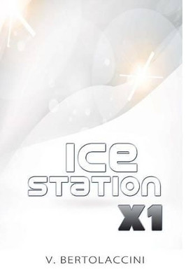 Ice Station X1 by V Bertolaccini
