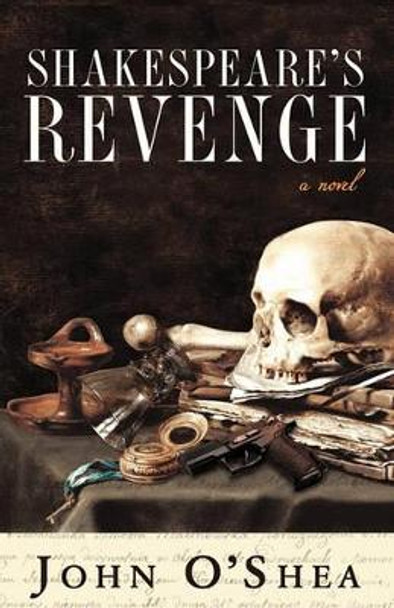 Shakespeare's Revenge John O'Shea (University of Michigan Ann Arbor) 9781450239820