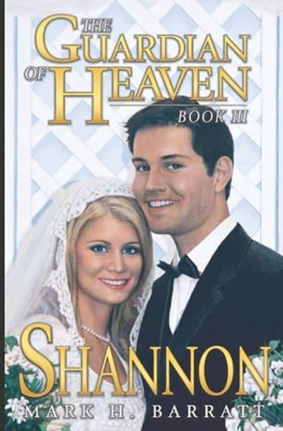 The Guardian of Heaven: Shannon Mark H Barratt 9781419680830
