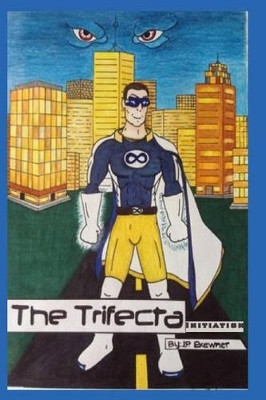 The Trifecta: Initiation J P Brewner 9780615816265