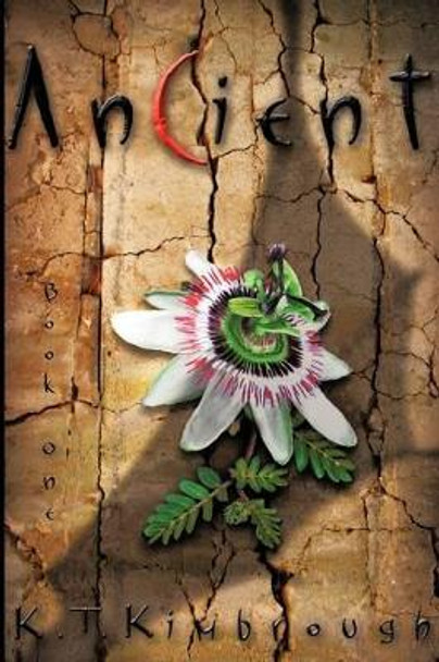 Ancient: Book One K T Kimbrough 9781440160073