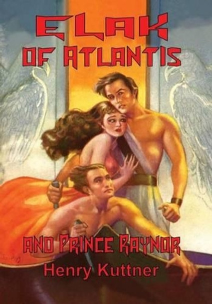 Elak of Atlantis and Prince Raynor Henry Kuttner 9781365420863