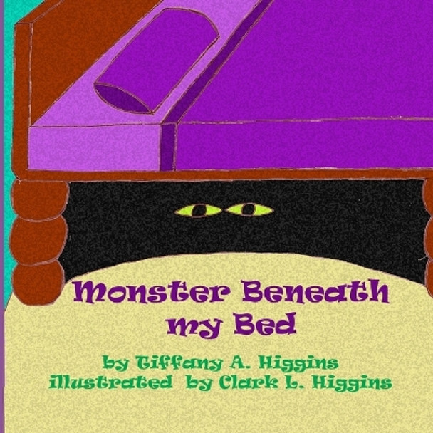 Monster Beneath my Bed Clark L Higgins 9781468085488