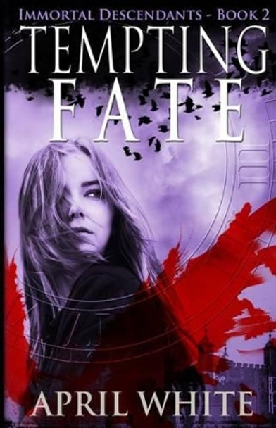 Tempting Fate: The Immortal Descendants Book 2 April White 9780988536807