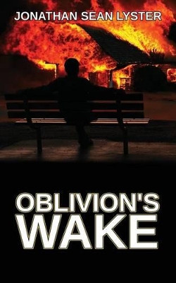 Oblivion's Wake Jonathan Sean Lyster 9780993757013
