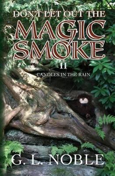 Don't Let Out The Magic Smoke: II. Candles In The Rain Nisse B Noble 9781468133332