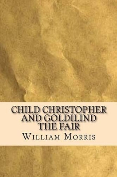 Child Christopher and Goldilind the Fair William Morris 9781537245904
