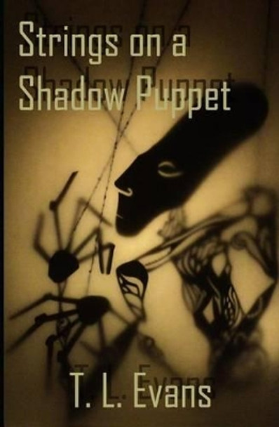 Strings on a Shadow Puppet T L Evans 9780988543607