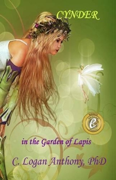 Cynder: in the Garden of Lapis C Logan Anthony Phd 9780991008605