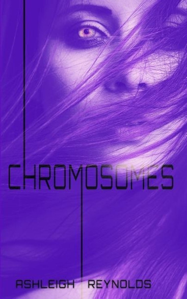 Chromosomes by Ashleigh Reynolds