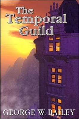 The Temporal Guild by George Bailey