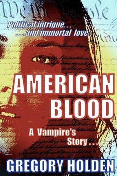 American Blood: A Vampire's Story Gregory Holden 9781448696574