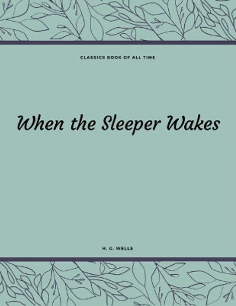 When the Sleeper Wakes H G Wells 9781548211387