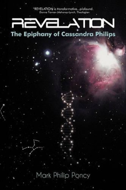 Revelation: The Epiphany of Cassandra Philips Mark Philip Poncy 9781450250818