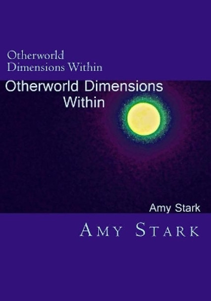 Otherworld Dimension Within Amy E Stark 9781548431884