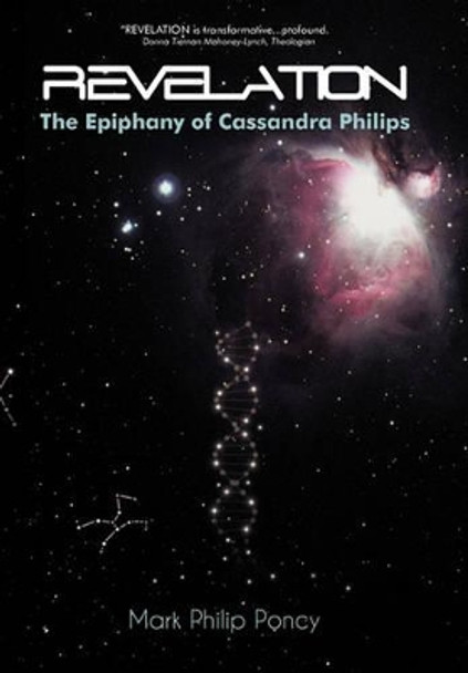 Revelation: The Epiphany of Cassandra Philips Mark Philip Poncy 9781450250832