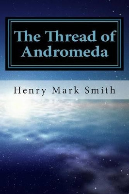 The Thread of Andromeda by Henry Mark Smith