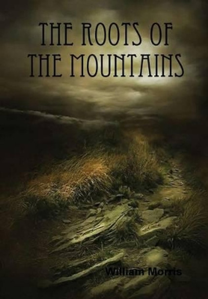 The Roots of the Mountains by William Morris