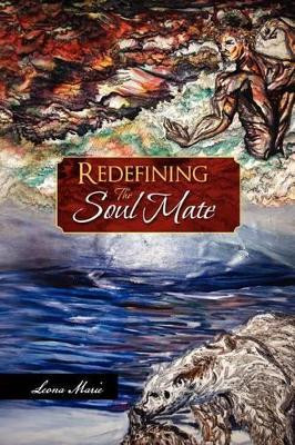 Redefining the Soul Mate by Leona Marie