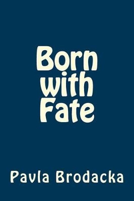 Born with Fate by Pavla Brodacka